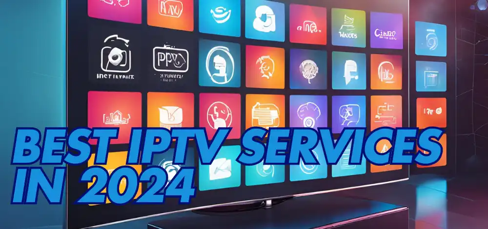 Best IPTV Services in 2024